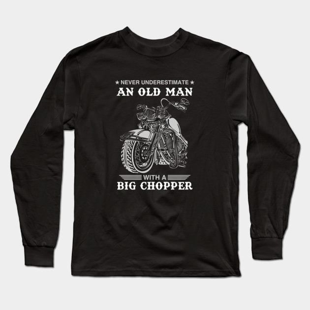 Never Underestimate An Old Man With A Big Chopper Long Sleeve T-Shirt by Yule